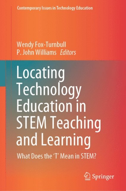 P. John Williams, Wendy Fox-Turnbull - Locating Technology Education in STEM Teaching and Learning, E-bok