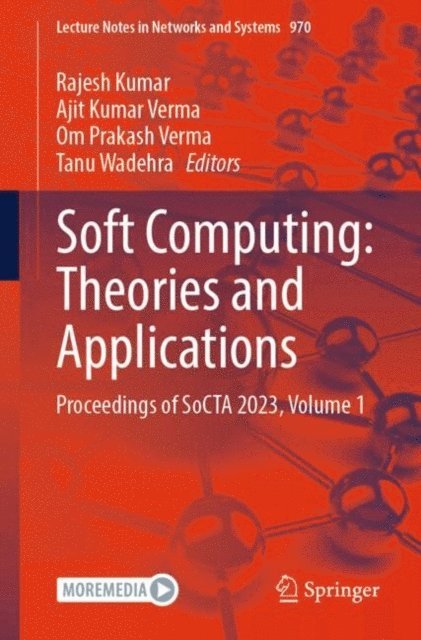Tanu Wadehra, Om Prakash Verma, Ajit Kumar Verma, Rajesh Kumar - Soft Computing: Theories and Applications, E-bok