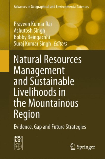 Suraj Kumar Singh, Bobby Beingachhi, Ashutosh Singh, Praveen Kumar Rai - Natural Resources Management and Sustainable Livelihoods in the Mountainous Region, E-bok