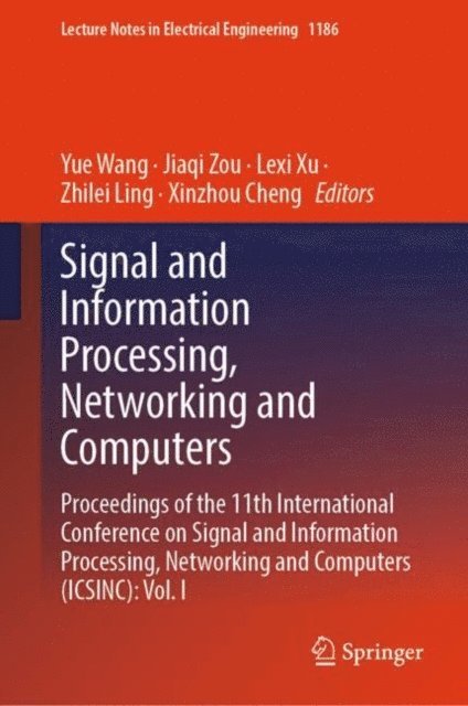 Xinzhou Cheng, Zhilei Ling, Lexi Xu, Jiaqi Zou, Yue Wang - Signal and Information Processing, Networking and Computers, E-bok