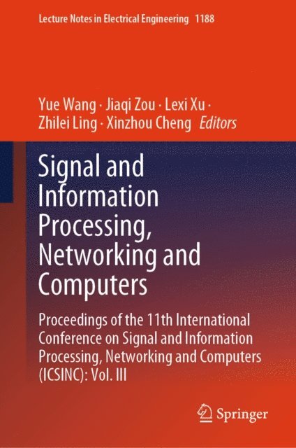 Xinzhou Cheng, Zhilei Ling, Lexi Xu, Jiaqi Zou, Yue Wang - Signal and Information Processing, Networking and Computers, E-bok