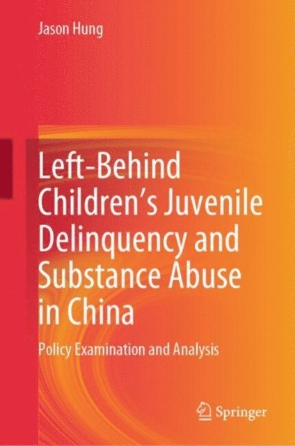 Jason Hung - Left-Behind Children's Juvenile Delinquency and Substance Abuse in China, E-bok