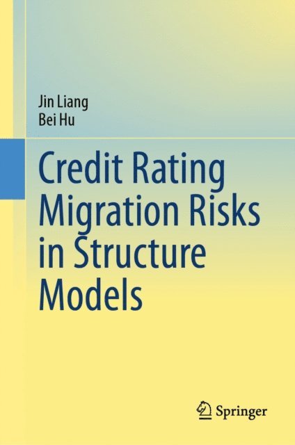Bei Hu, Jin Liang - Credit Rating Migration Risks in Structure Models, E-bok
