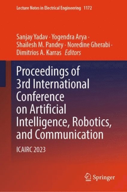 Dimitrios A. Karras, Noredine Gherabi, Shailesh M. Pandey, Yogendra Arya, Sanjay Yadav - Proceedings of 3rd International Conference on Artificial Intelligence, Robotics, and Communication, E-bok