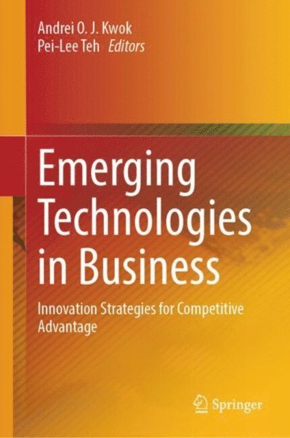 Pei-Lee Teh, Andrei O. J. Kwok - Emerging Technologies in Business, E-bok