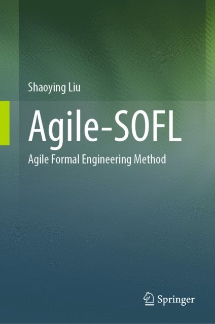Shaoying Liu - Agile-SOFL, E-bok