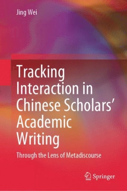 Jing Wei - Tracking Interaction in Chinese Scholars' Academic Writing, E-bok