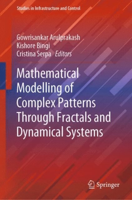 Cristina Serpa, Kishore Bingi, Gowrisankar Arulprakash - Mathematical Modelling of Complex Patterns Through Fractals and Dynamical Systems, E-bok