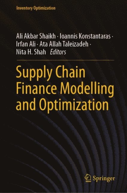 Nita H. Shah, Ata Allah Taleizadeh, Irfan Ali, Ioannis Konstantaras, Ali Akbar Shaikh - Supply Chain Finance Modelling and Optimization, E-bok