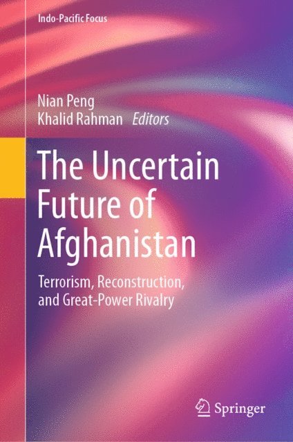 Khalid Rahman, Nian Peng - Uncertain Future of Afghanistan, E-bok