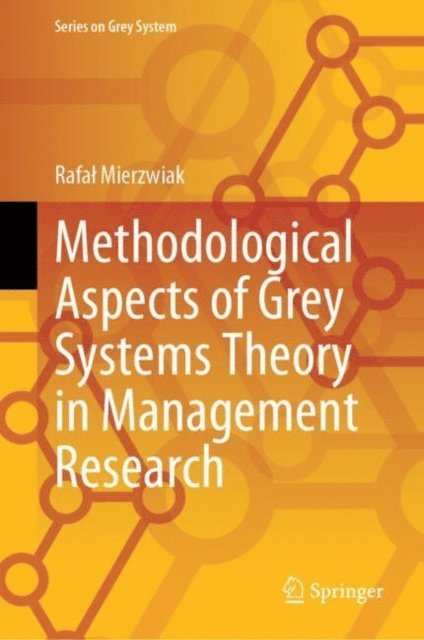 Rafa? Mierzwiak - Methodological Aspects of Grey Systems Theory in Management Research, E-bok