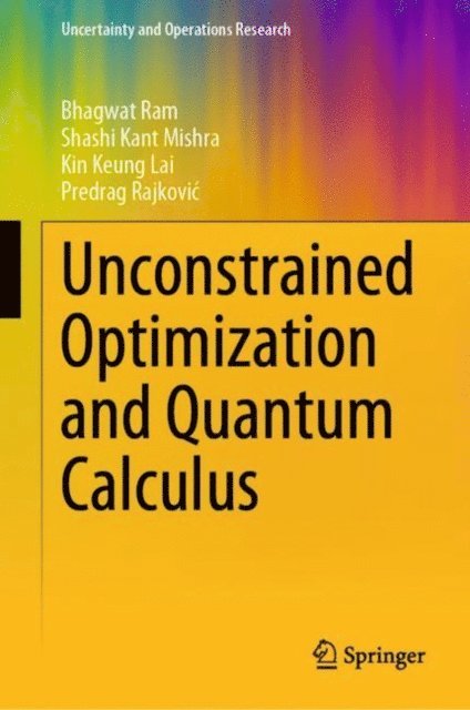 Predrag Rajkovic, Kin Keung Lai, Shashi Kant Mishra, Bhagwat Ram - Unconstrained Optimization and Quantum Calculus, E-bok