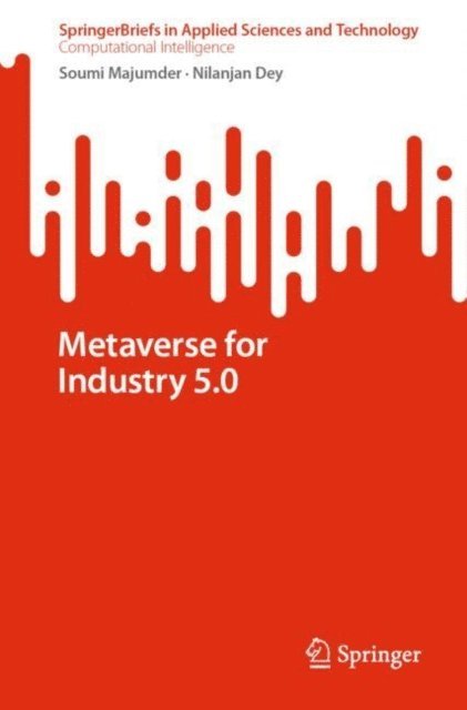 Nilanjan Dey, Soumi Majumder - Metaverse for Industry 5.0, E-bok