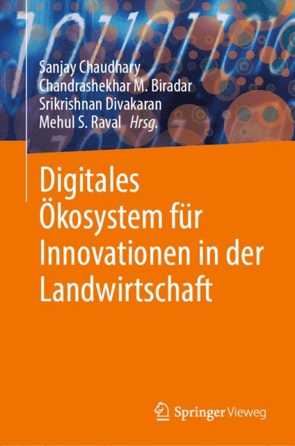 Mehul S. Raval, Srikrishnan Divakaran, Chandrashekhar M. Biradar, Sanjay Chaudhary - Digitales Ökosystem für Innovationen in der Landwirtschaft, E-bok