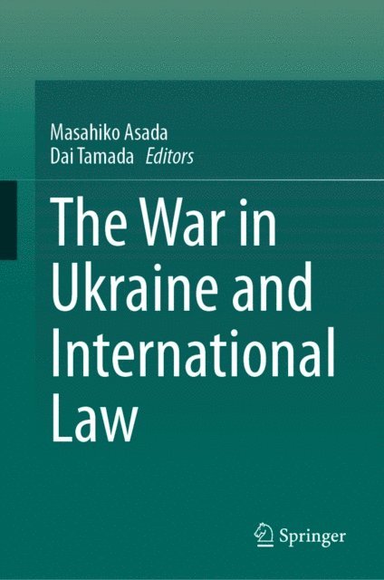 Dai Tamada, Masahiko Asada - War in Ukraine and International Law, E-bok