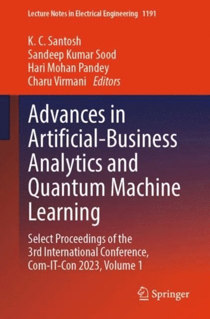 Charu Virmani, Hari Mohan Pandey, Sandeep Kumar Sood, KC Santosh - Advances in Artificial-Business Analytics and Quantum Machine Learning, E-bok