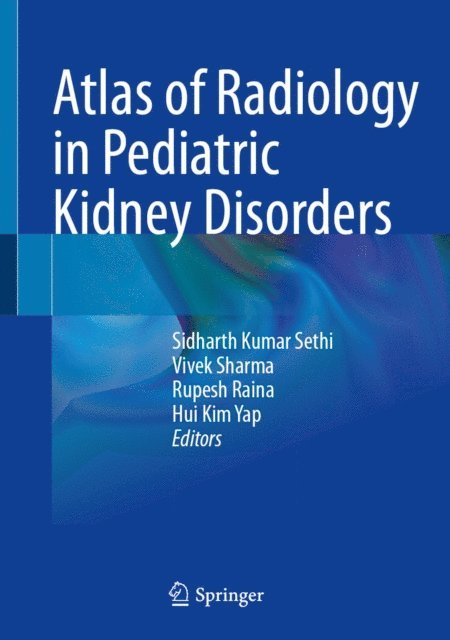 Hui Kim Yap, Rupesh Raina, Vivek Sharma, Sidharth Kumar Sethi - Atlas of Radiology in Pediatric Kidney Disorders, E-bok