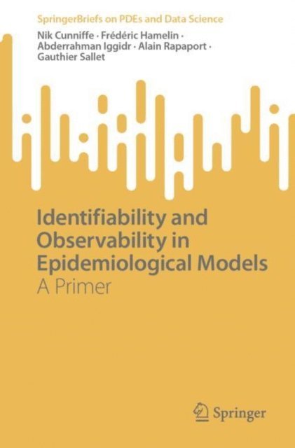 Gauthier Sallet, Alain Rapaport, Abderrahman Iggidr, Frederic Hamelin, Nik Cunniffe - Identifiability and Observability in Epidemiological Models, E-bok