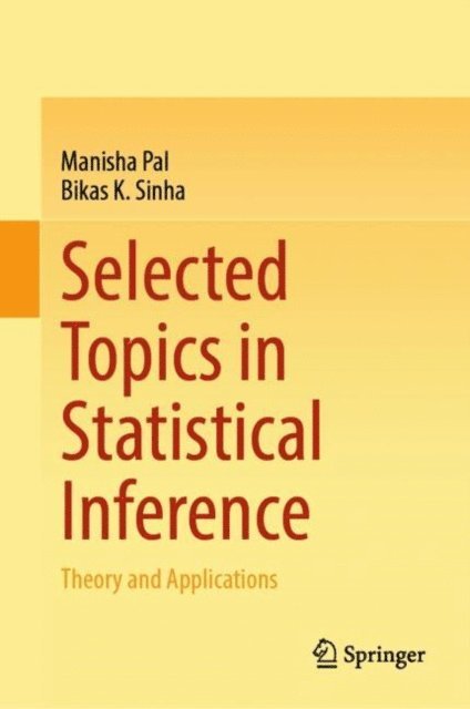 Bikas K. Sinha, Manisha Pal - Selected Topics in Statistical Inference, E-bok