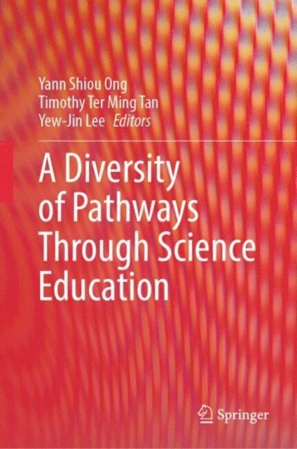 Yew-Jin Lee, Timothy Ter Ming Tan, Yann Shiou Ong - Diversity of Pathways Through Science Education, E-bok