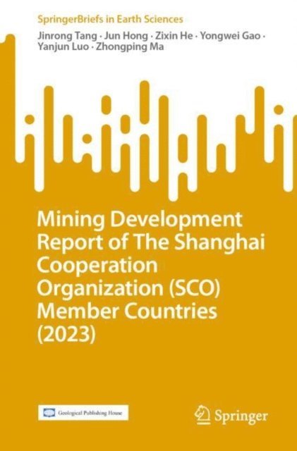 Zhongping Ma, Yanjun Luo, Yongwei Gao, Zixin He, Jun Hong, Jinrong Tang - Mining Development Report of The Shanghai Cooperation Organization (SCO) Member Countries (2023), E-bok