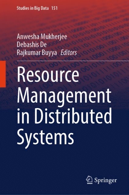 Rajkumar Buyya, Debashis De, Anwesha Mukherjee - Resource Management in Distributed Systems, E-bok