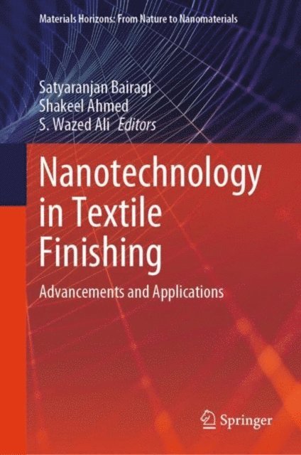 S. Wazed Ali, Shakeel Ahmed, Satyaranjan Bairagi - Nanotechnology in Textile Finishing, E-bok