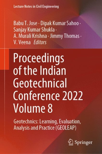 V. Veena, Jimmy Thomas, A. Murali Krishna, Sanjay Kumar Shukla, Dipak Kumar Sahoo, Babu T. Jose - Proceedings of the Indian Geotechnical Conference 2022 Volume 8, E-bok