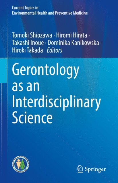 Hiroki Takada, Dominika Kanikowska, Takashi Inoue, Hiromi Hirata, Tomoki Shiozawa - Gerontology as an Interdisciplinary Science, E-bok