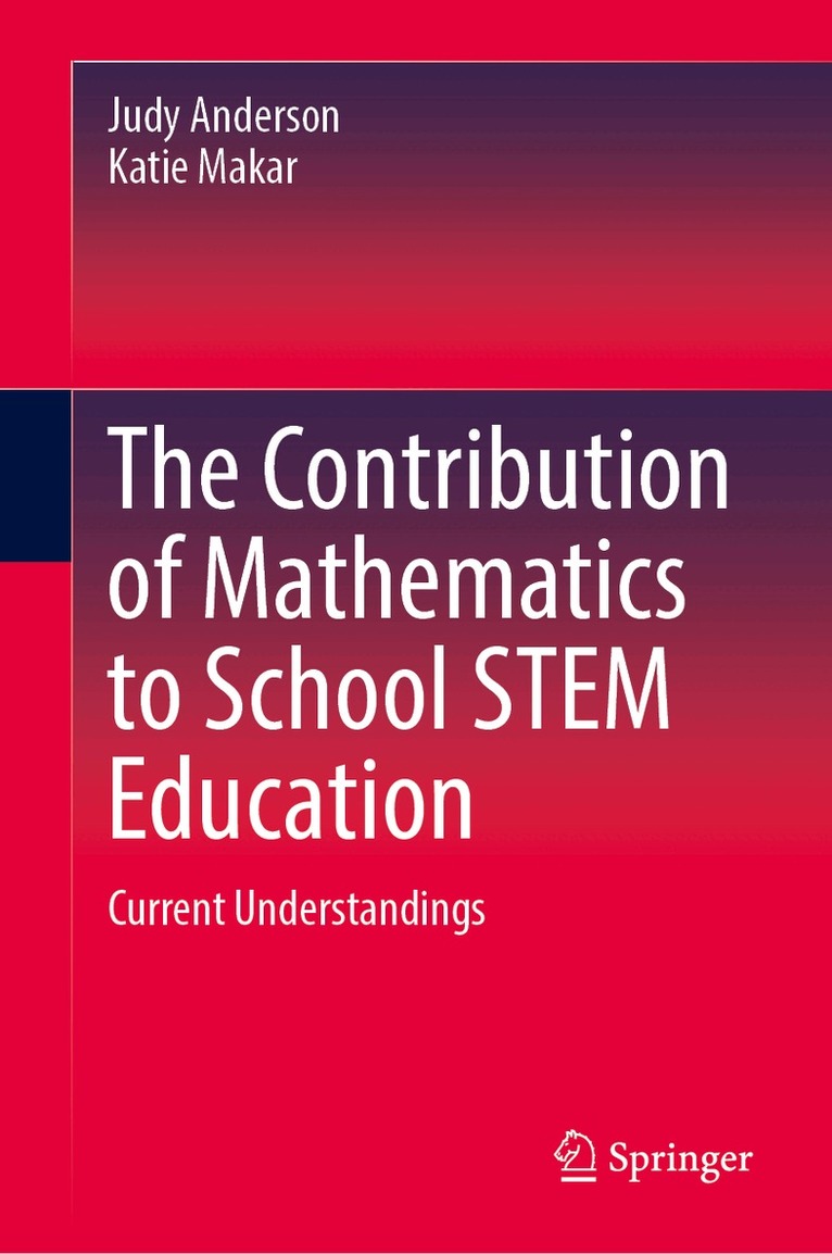 Judy Anderson, Katie Makar - Contribution of Mathematics to School STEM Education, Inbunden