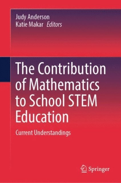 Katie Makar, Judy Anderson - Contribution of Mathematics to School STEM Education, E-bok