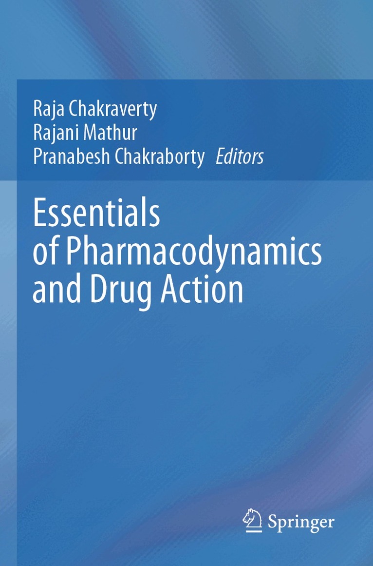 Raja Chakraverty, Rajani Mathur, Pranabesh Chakraborty - Essentials of Pharmacodynamics and Drug Action, Häftad