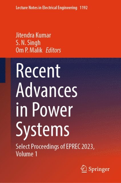 Om P. Malik, S. N. Singh, Jitendra Kumar - Recent Advances in Power Systems, E-bok