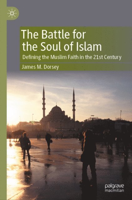 James M. Dorsey - Battle for the Soul of Islam, E-bok