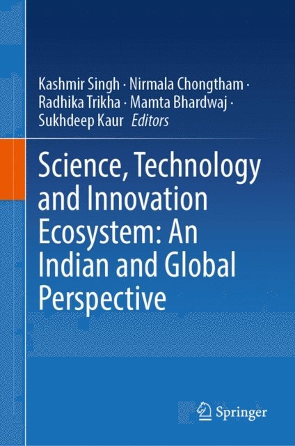 Sukhdeep Kaur, Mamta Bhardwaj, Radhika Trikha, Nirmala Chongtham, Kashmir Singh - Science, Technology and Innovation Ecosystem: An Indian and Global Perspective, E-bok