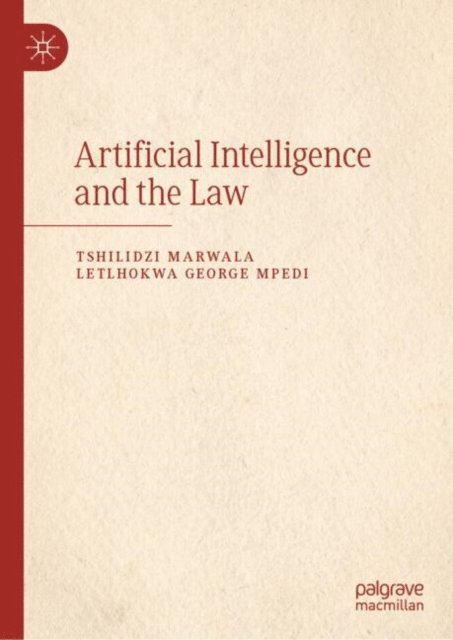 Letlhokwa George Mpedi, Tshilidzi Marwala - Artificial Intelligence and the Law, E-bok