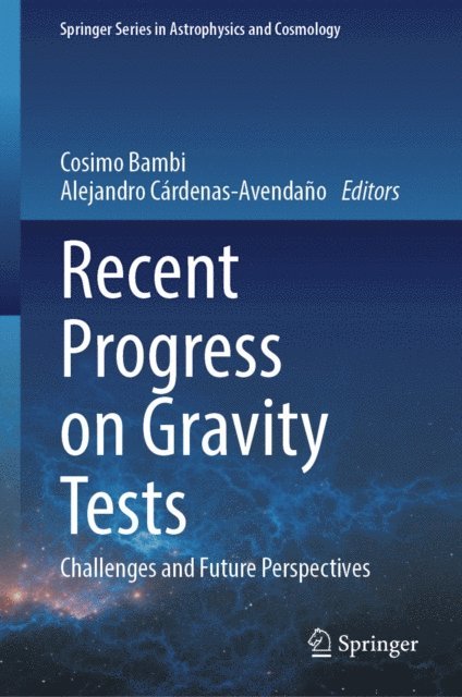 Alejandro Cardenas-Avendano, Cosimo Bambi - Recent Progress on Gravity Tests, E-bok