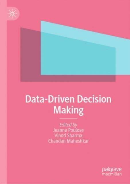 Chandan Maheshkar, Vinod Sharma, Jeanne Poulose - Data-Driven Decision Making, E-bok