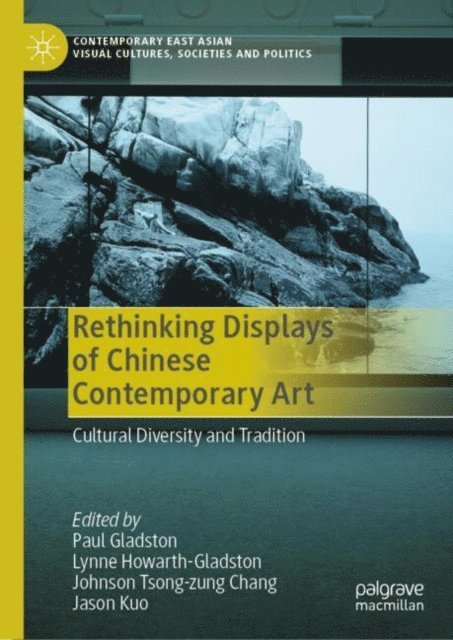 Jason Kuo, Johnson Tsong-zung Chang, Lynne Howarth-Gladston, Paul Gladston - Rethinking Displays of Chinese Contemporary Art, E-bok