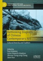 Paul Gladston, Lynne Howarth-Gladston - Rethinking Displays of Chinese Contemporary Art: Cultural Diversity and Tradition, Häftad. Tillgänglighet: Lägg i varukorg