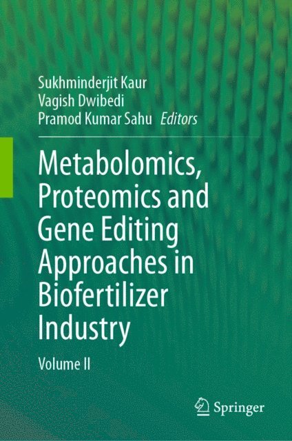 Pramod Kumar Sahu, Vagish Dwibedi, Sukhminderjit Kaur - Metabolomics, Proteomics and Gene Editing Approaches in Biofertilizer Industry, E-bok