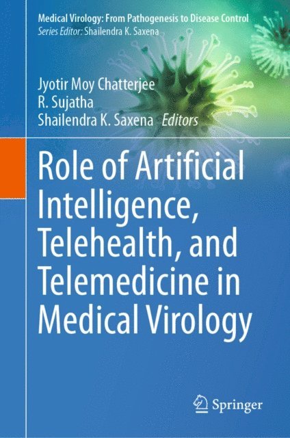 Shailendra K. Saxena, R. Sujatha, Jyotir Moy Chatterjee - Role of Artificial Intelligence, Telehealth, and Telemedicine in Medical Virology, E-bok