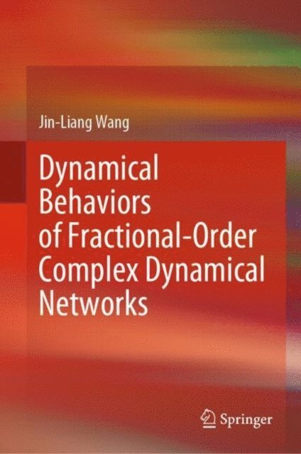 Jin-Liang Wang - Dynamical Behaviors of Fractional-Order Complex Dynamical Networks, E-bok