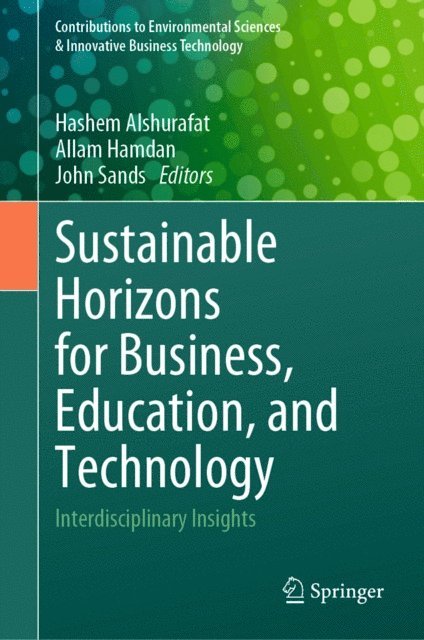 John Sands, Allam Hamdan, Hashem Alshurafat - Sustainable Horizons for Business, Education, and Technology, E-bok