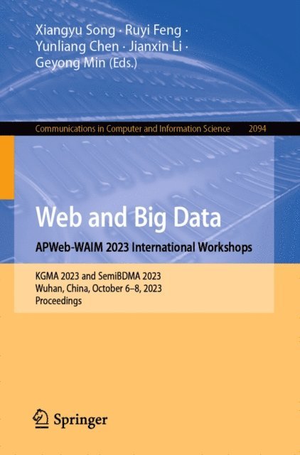 Geyong Min, Jianxin Li, Yunliang Chen, Ruyi Feng, Xiangyu Song - Web and Big Data. APWeb-WAIM 2023 International Workshops, E-bok