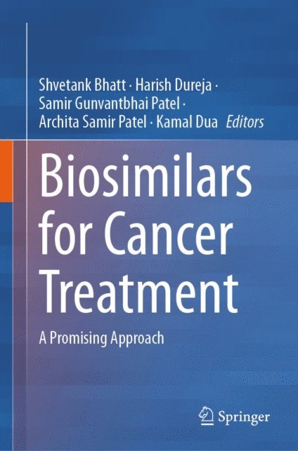 Kamal Dua, Archita Samir Patel, Samir Gunvantbhai Patel, Harish Dureja, Shvetank Bhatt - Biosimilars for Cancer Treatment, E-bok