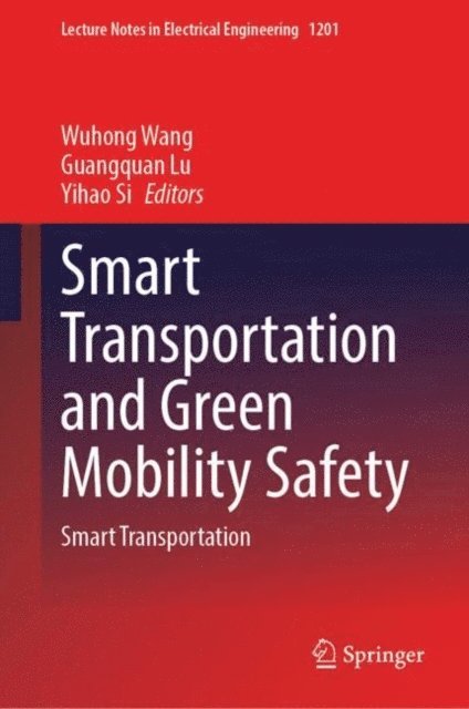 Yihao Si, Guangquan Lu, Wuhong Wang - Smart Transportation and Green Mobility Safety, E-bok