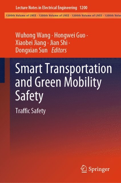 Dongxian Sun, Jian Shi, Xiaobei Jiang, Hongwei Guo, Wuhong Wang - Smart Transportation and Green Mobility Safety, E-bok