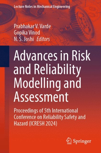 N. S. Joshi, Gopika Vinod, Prabhakar V. Varde - Advances in Risk and Reliability Modelling and Assessment, E-bok