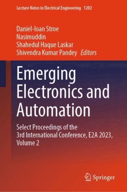 Shivendra Kumar Pandey, Shahedul Haque Laskar, Nasimuddin, Daniel-Ioan Stroe - Emerging Electronics and Automation, E-bok